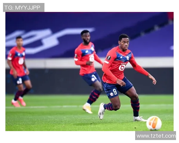 里尔足球俱乐部核心球星闪耀赛场引领球队再创辉煌征程